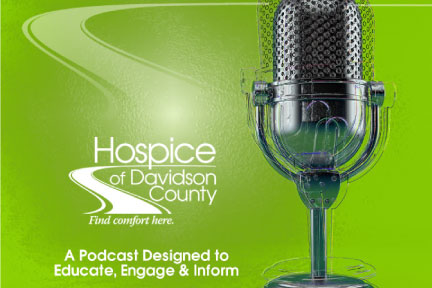 HOSPICE PROVIDES EDUCATION AND  COMMUNITY SUPPORT THROUGH PODCAST